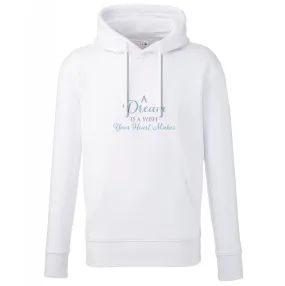 A Dream Is A Wish Your Heart Makes Hoodie