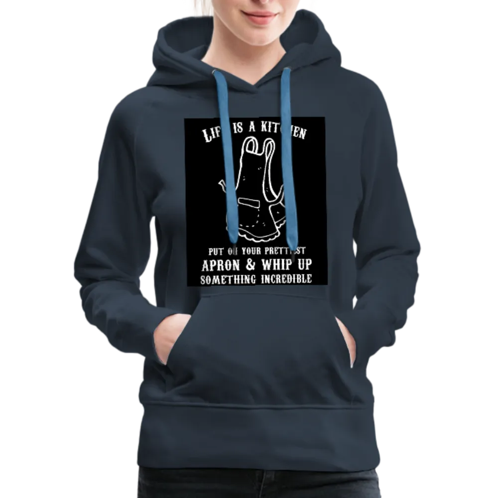 Life Is A Kitchen Women’s Premium Hoodie