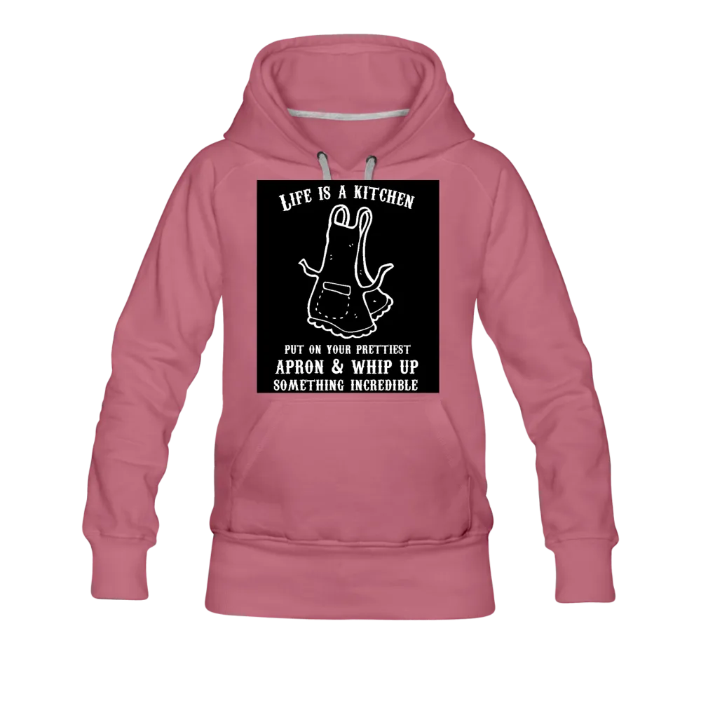 Life Is A Kitchen Women’s Premium Hoodie