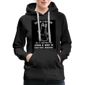 Life Is A Kitchen Women’s Premium Hoodie